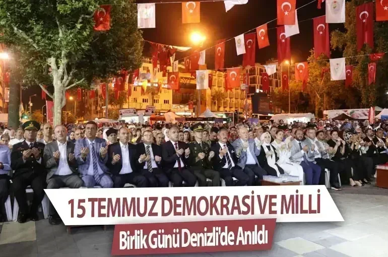 15 Temmuz Demokrasi ve Milli Birlik Günü Denizli'de Anıldı