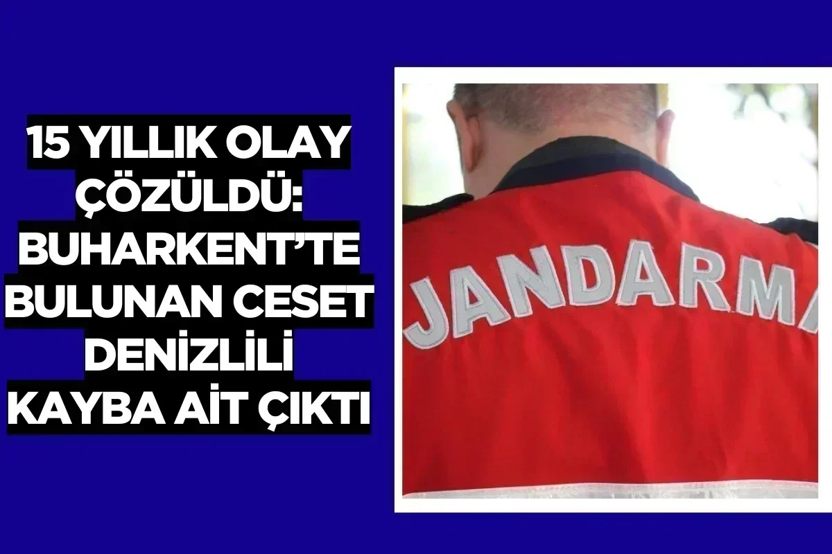 15 Yıllık Olay Çözüldü: Buharkent’te Bulunan Ceset Denizlili Kayba Ait Çıktı