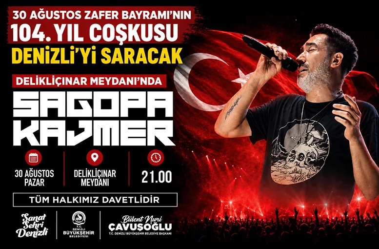 30 Ağustos Zafer Bayramı’nın 104. Yıl coşkusu Denizli’yi saracak Sagopa Kajmer konser verecek