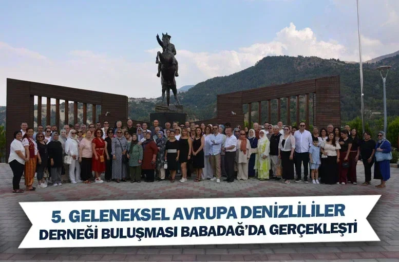 5. Geleneksel Avrupa Denizlililer Derneği Buluşması Babadağ’da Gerçekleşti