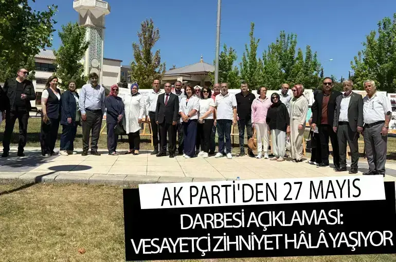 AK Parti'den 27 Mayıs Darbesi Açıklaması: Vesayetçi Zihniyet Hâlâ Yaşıyor
