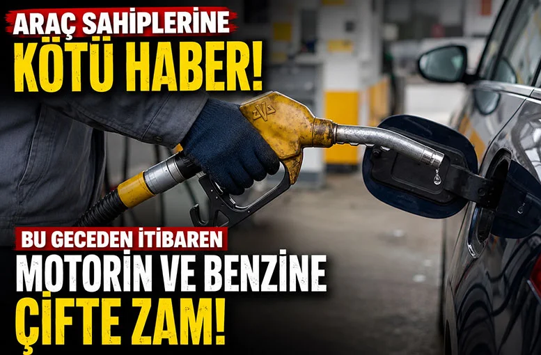 Araç sahiplerine kötü haber!  Bu geceden itibaren Motorin ve Benzine çifte zam