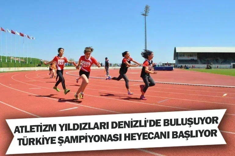 Atletizm Yıldızları Denizli'de Buluşuyor: Türkiye Şampiyonası Heyecanı Başlıyor