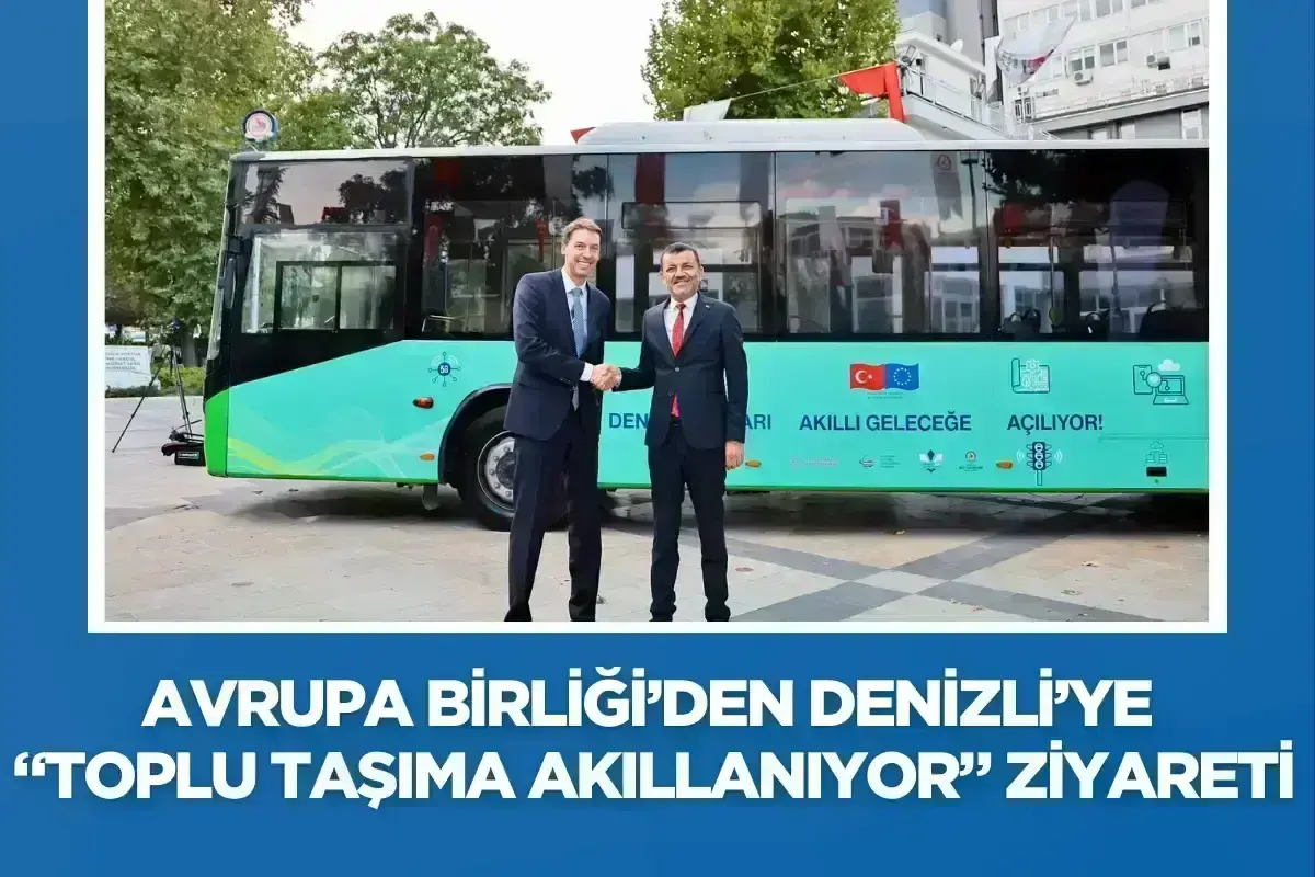 Avrupa Birliği’den Denizli’ye “Toplu Taşıma Akıllanıyor” ziyareti