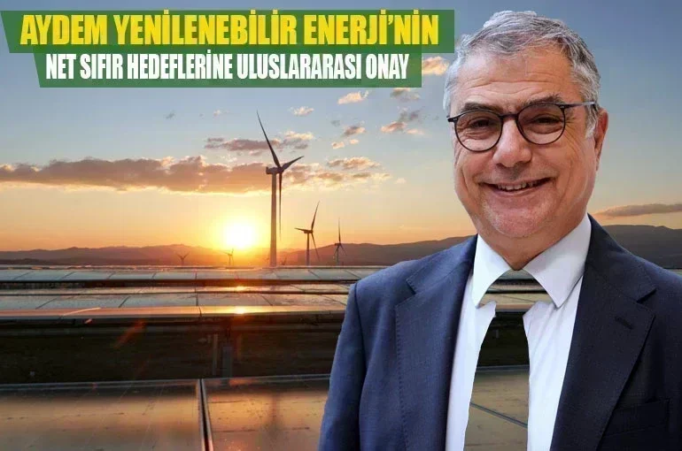 Aydem Yenilenebilir Enerji'nin Net Sıfır Hedefine Uluslararası Onay