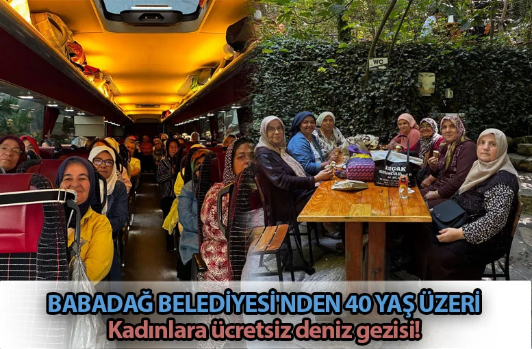 Babadağ belediyesi'nden 40 yaş üzeri kadınlara ücretsiz deniz gezisi!