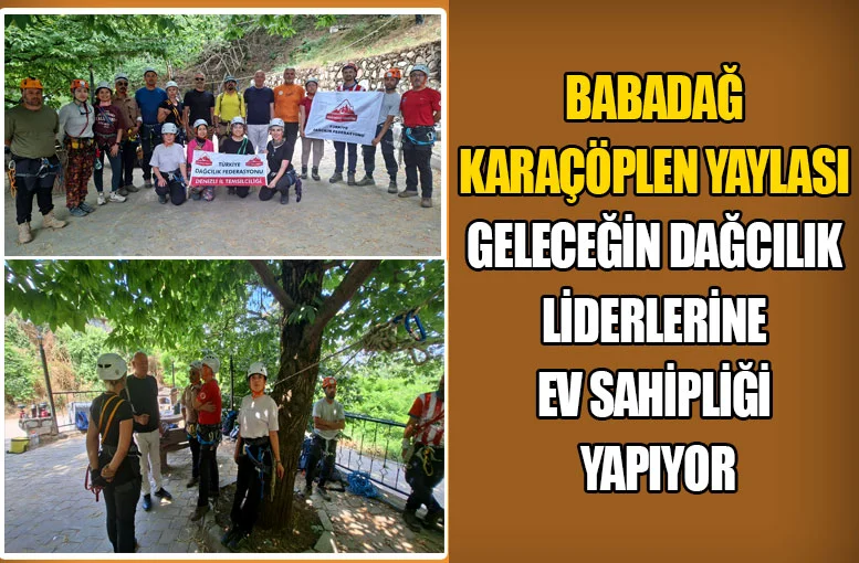 Babadağ Karaçöplen Yaylası geleceğin dağcılık liderlerine ev sahipliği yapıyor