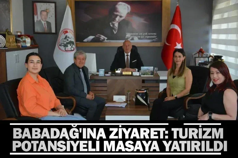 Babadağ'ına Ziyaret: Turizm Potansiyeli Masaya Yatırıldı