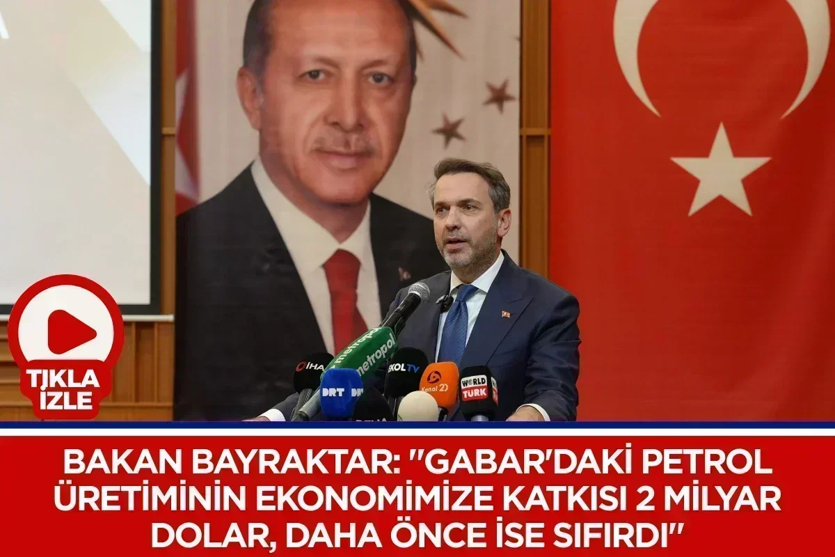 Bakan Bayraktar: "Gabar'daki petrol üretiminin ekonomimize katkısı 2 milyar dolar, daha önce ise sıfırdı"