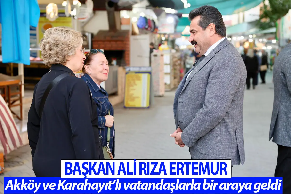 Başkan Ali Rıza Ertemur Akköy ve Karahayıt mahalle sakinlerini dinledi