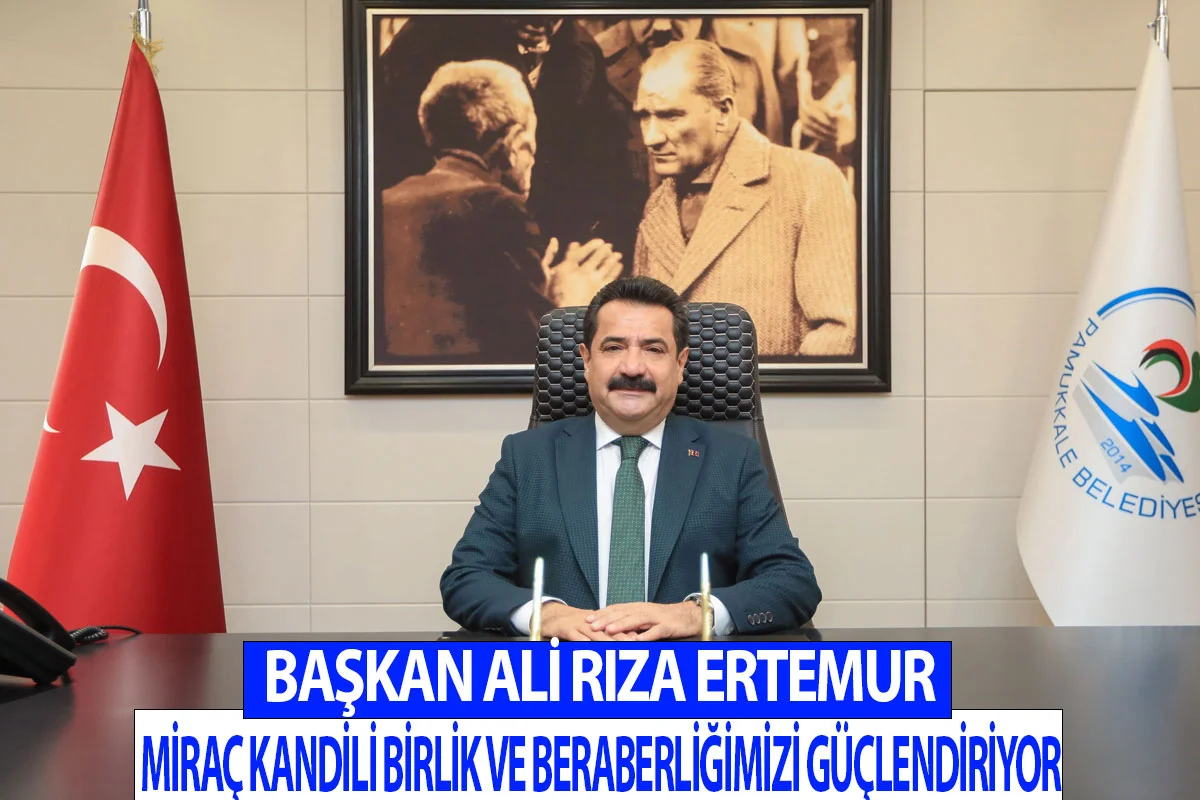 Başkan Ali Rıza Ertemur Miraç Kandili Birlik ve Beraberliğimizi Güçlendiriyor