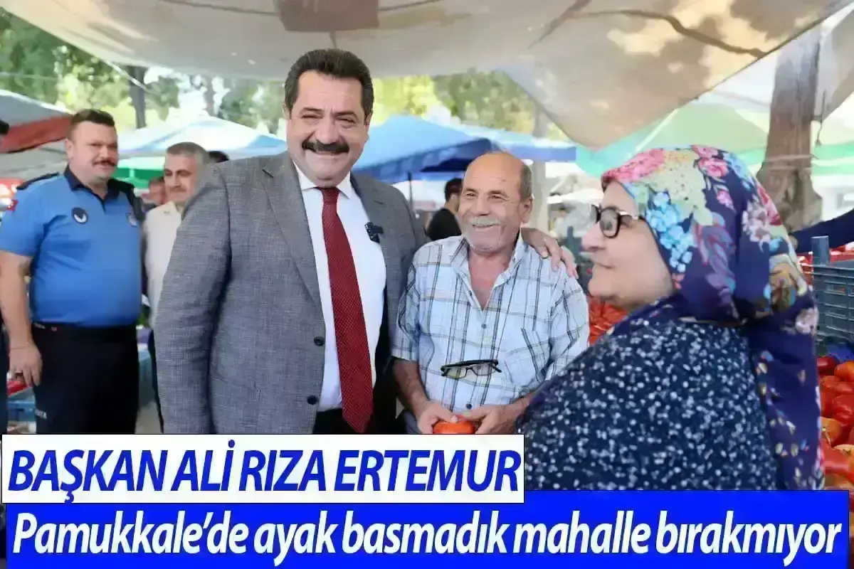 Başkan Ali Rıza Ertemur, Pamukkale’de ayak basmadık mahalle bırakmıyor