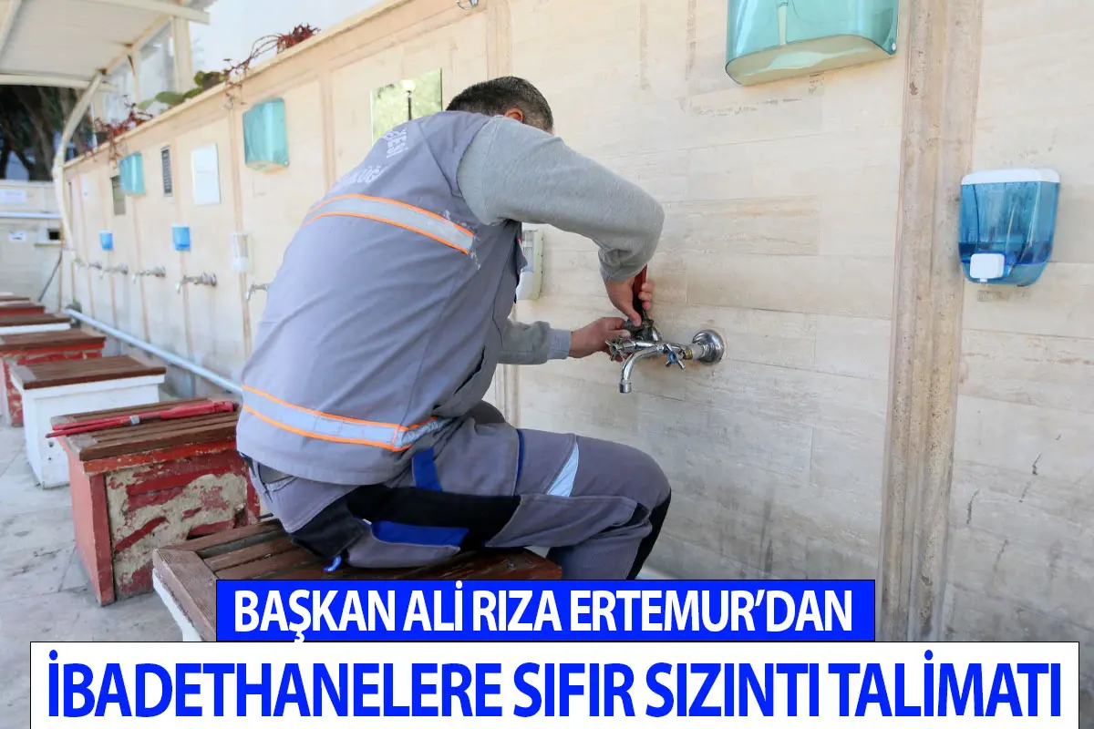Başkan Ali Rıza Ertemur’dan İbadethanelere Sıfır Sızıntı talimatı