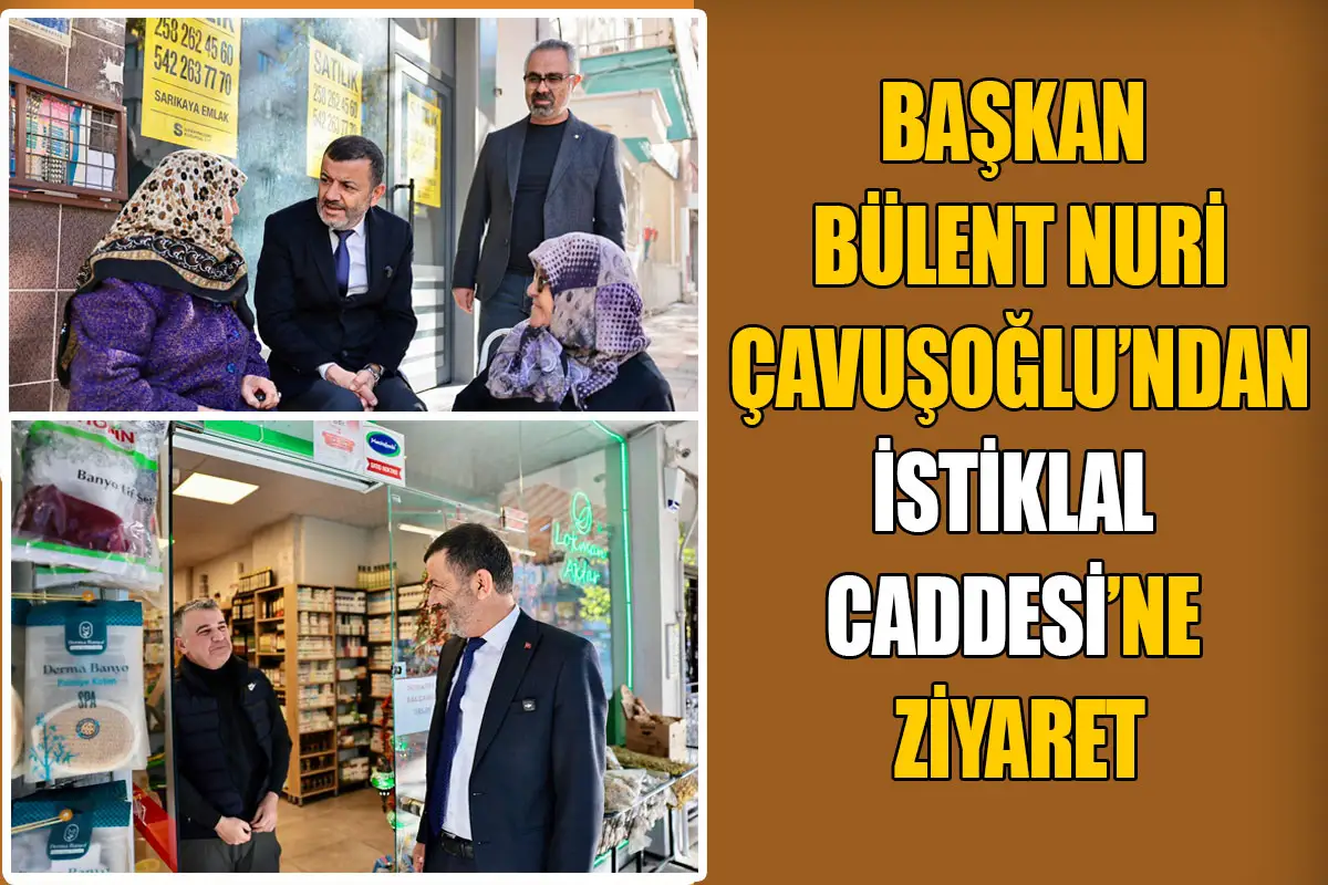 Başkan Bülent Nuri Çavuşoğlu’ndan İstiklal Caddesi’ne ziyaret