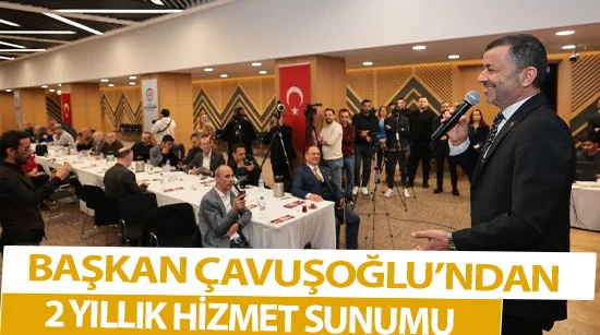 Başkan Çavuşoğlu’ndan 2 Yıllık Hizmet Sunumu