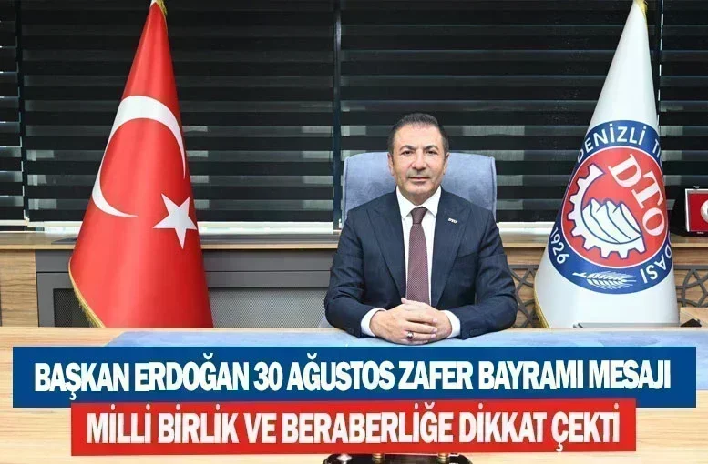 Başkan Erdoğan 30 Ağustos Zafer Bayramı Mesajı  Milli Birlik ve Beraberliğe Dikkat Çekti