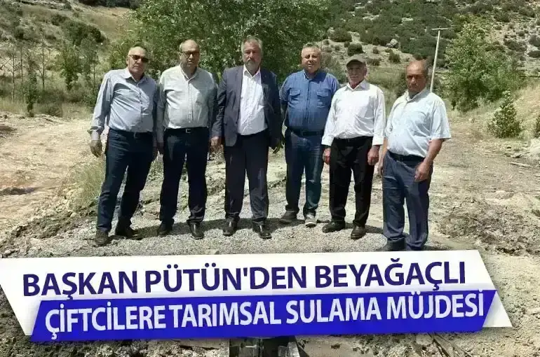 Başkan Pütün'den Beyağaçlı Çiftçilere Tarımsal Sulama Müjdesi