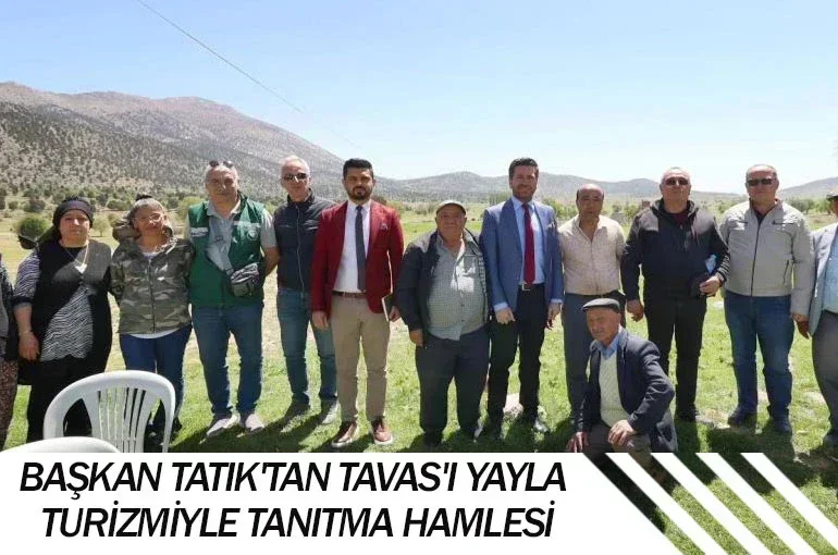Başkan Tatık'tan Yayla Turizmiyle Tanıtma Hamlesi