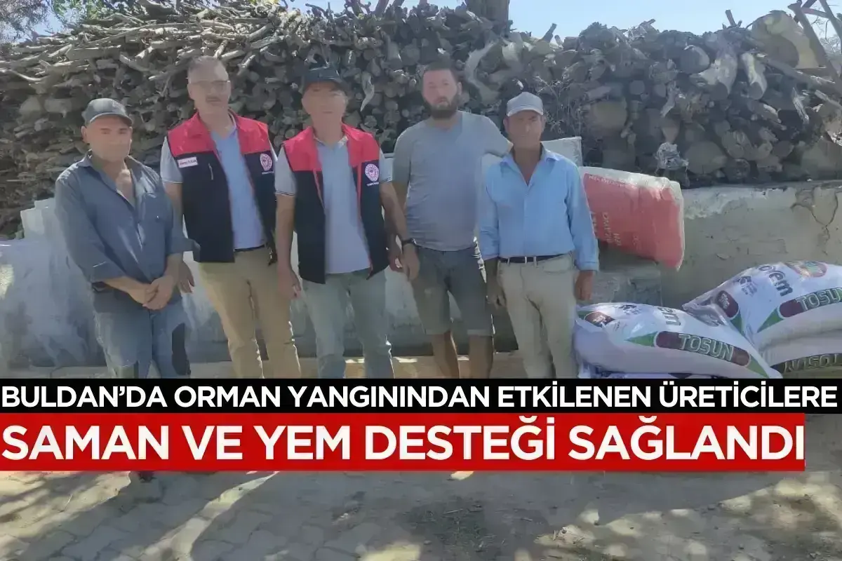 Buldan’da orman yangınından etkilenen üreticilere saman ve yem desteği sağlandı