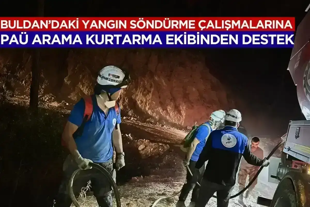 Buldan’daki Yangın Söndürme Çalışmalarına PAÜ Arama Kurtarma Ekibinden Destek