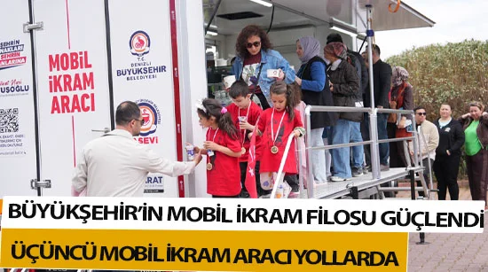 Büyükşehir’in mobil ikram filosu güçlendi  Üçüncü mobil ikram aracı yollarda