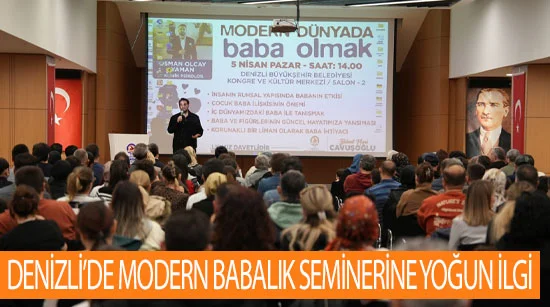 Büyükşehir’in modern babalık seminerine yoğun ilgi
