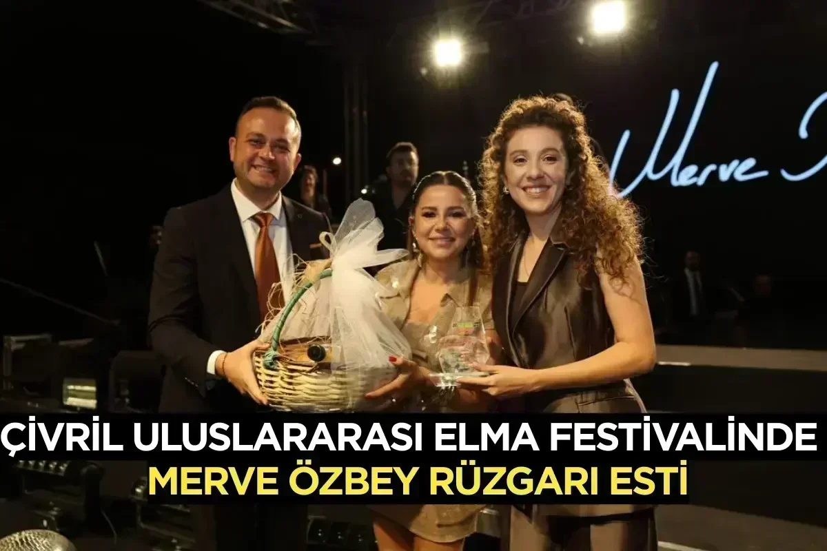 Çivril Uluslararası Elma Festivalinde Merve Özbey rüzgarı esti