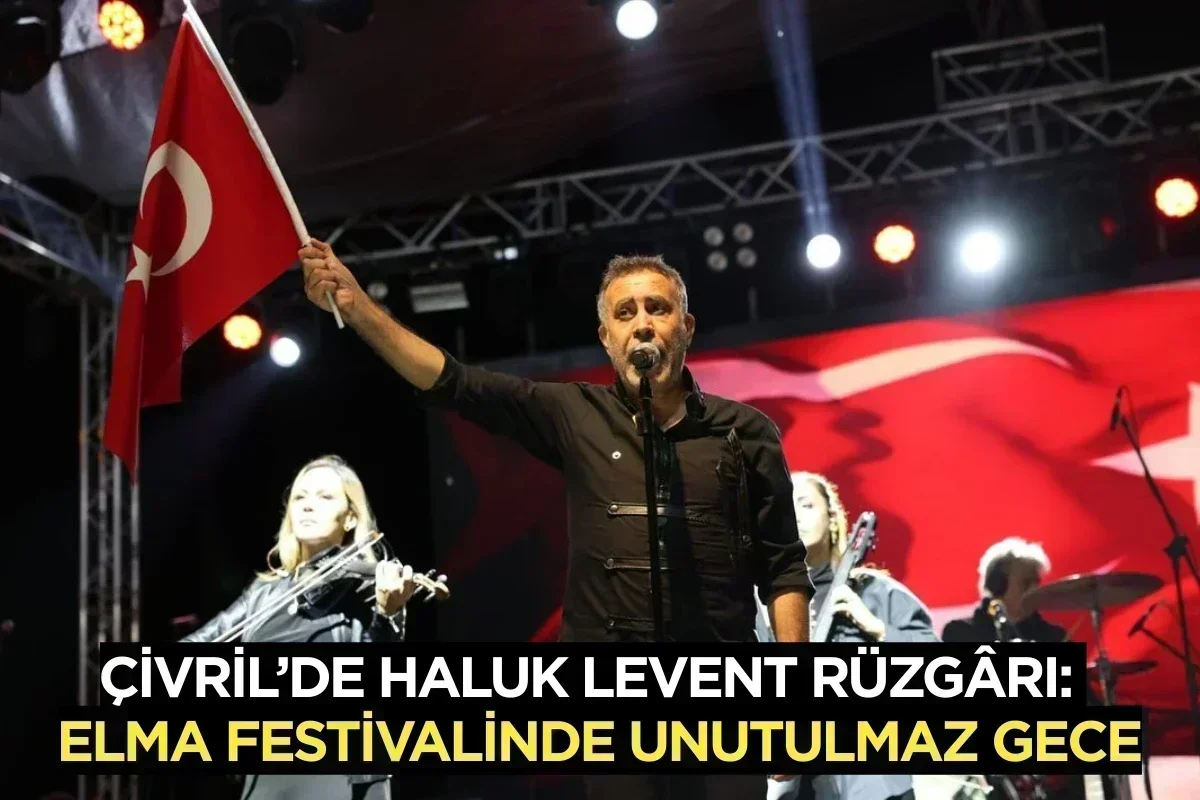 Çivril’de Haluk Levent Rüzgârı: Elma Festivalinde Unutulmaz Gece
