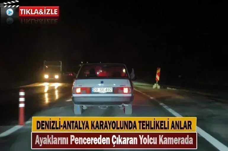 Denizli-Antalya Karayolunda Tehlikeli Anlar