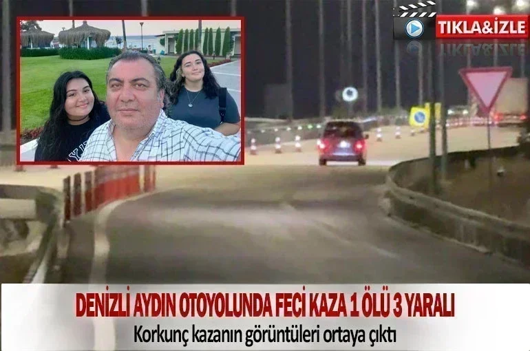 Denizli Aydın Otoyolunda Feci Kaza 1Ölü 3 Yaralı