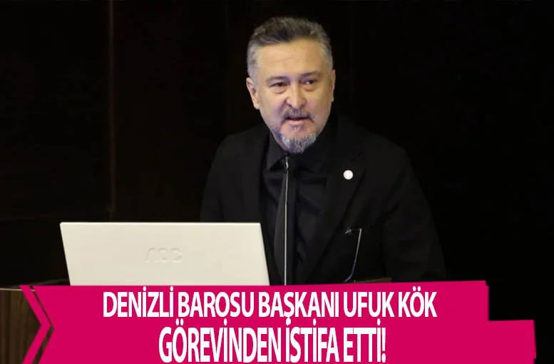 Denizli Barosu Başkanı Ufuk Kök görevinden istifa etti!