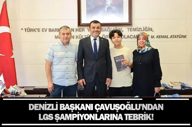 Denizli Başkanı Çavuşoğlu'ndan LGS Şampiyonlarına Tebrik!