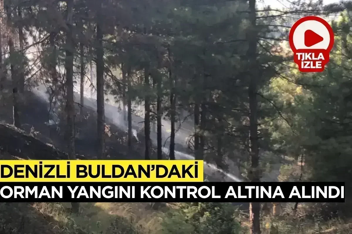 Denizli Buldan’daki Orman Yangını Kontrol Altına Alındı