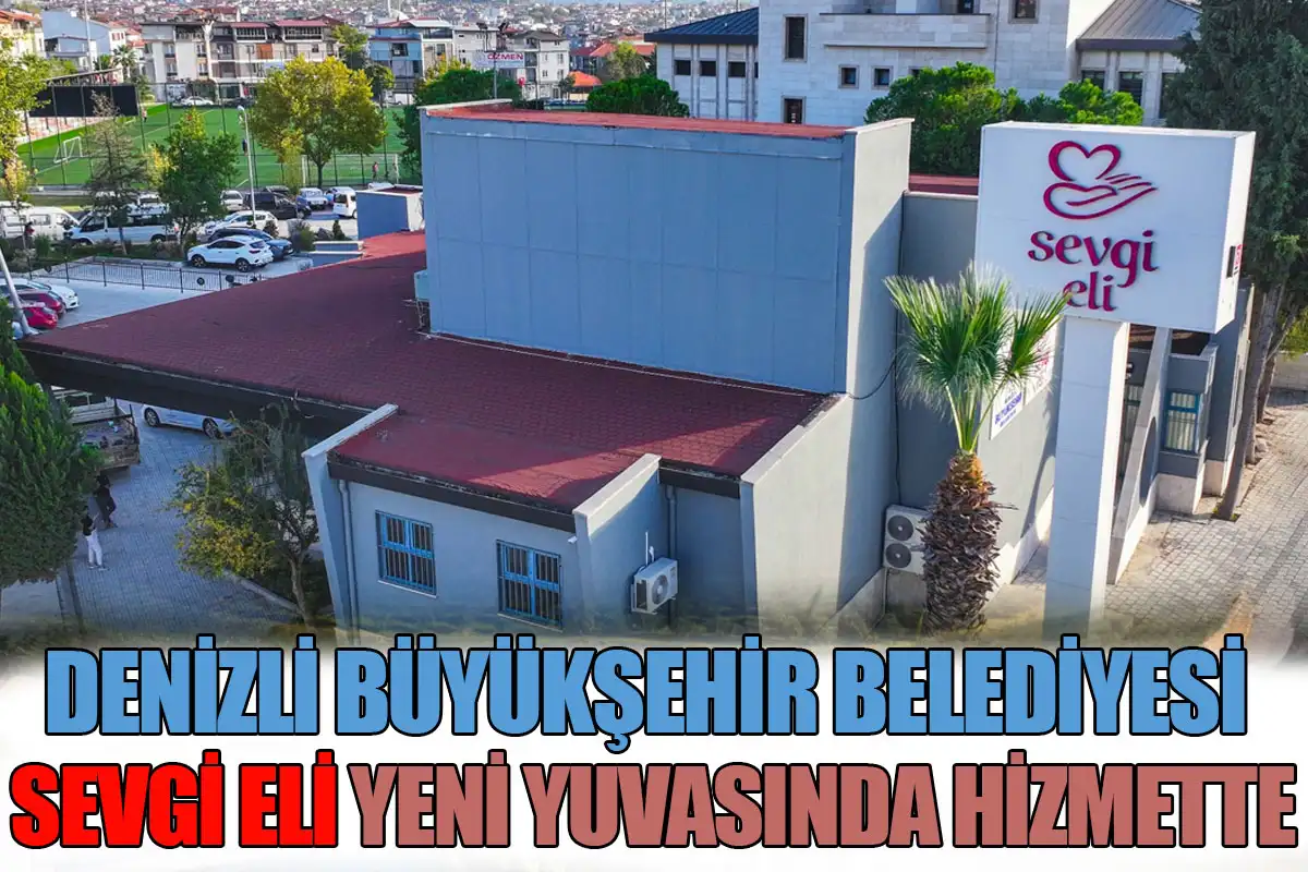 Denizli Büyükşehir Belediyesi Sevgi Eli, yeni yuvasında hizmette