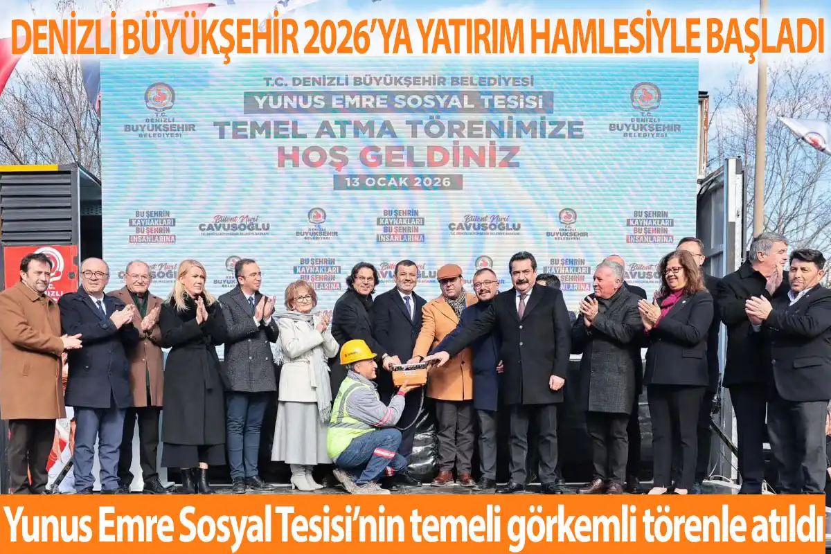 Denizli Büyükşehir Belediyesi Yunus Emre Sosyal Tesisi’nin temeli törenle atıldı