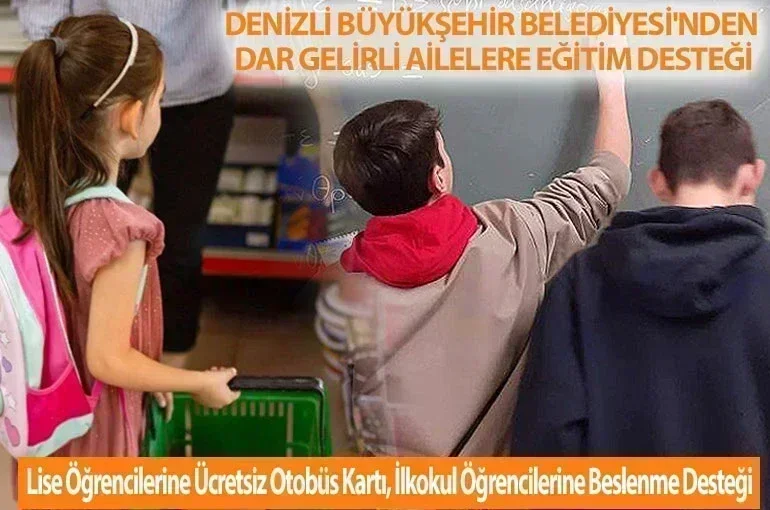 Denizli Büyükşehir Belediyesi'nden Dar Gelirli Ailelere Eğitim Desteği