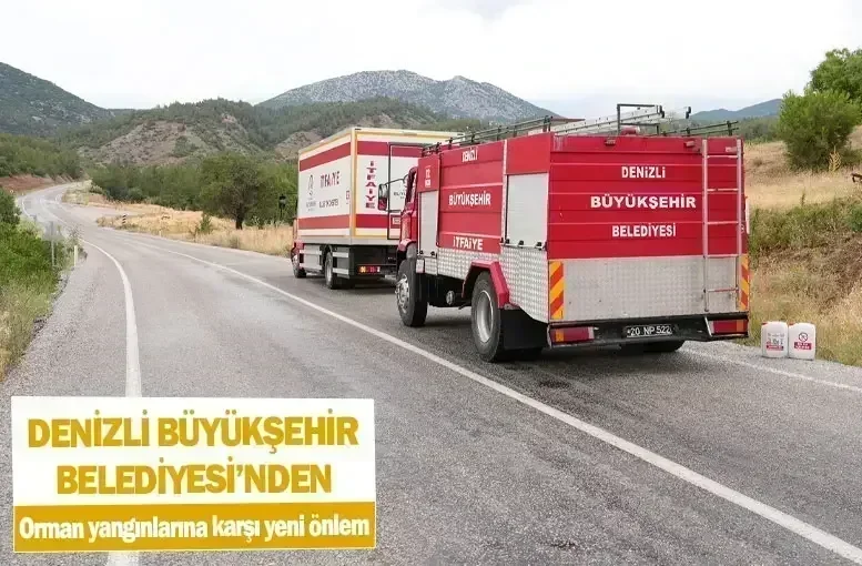 Denizli Büyükşehir Belediyesi’nden orman yangınlarına karşı yeni önlem