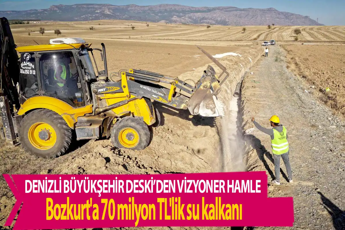Denizli Büyükşehir DESKİ’den vizyoner hamle Bozkurt'a 70 milyon TL'lik su kalkanı