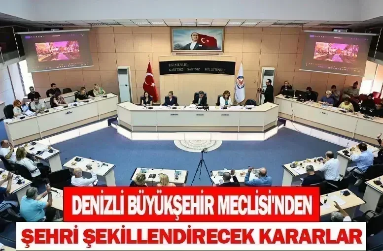 Denizli Büyükşehir Meclisi'nden Şehri Şekillendirecek Kararlar