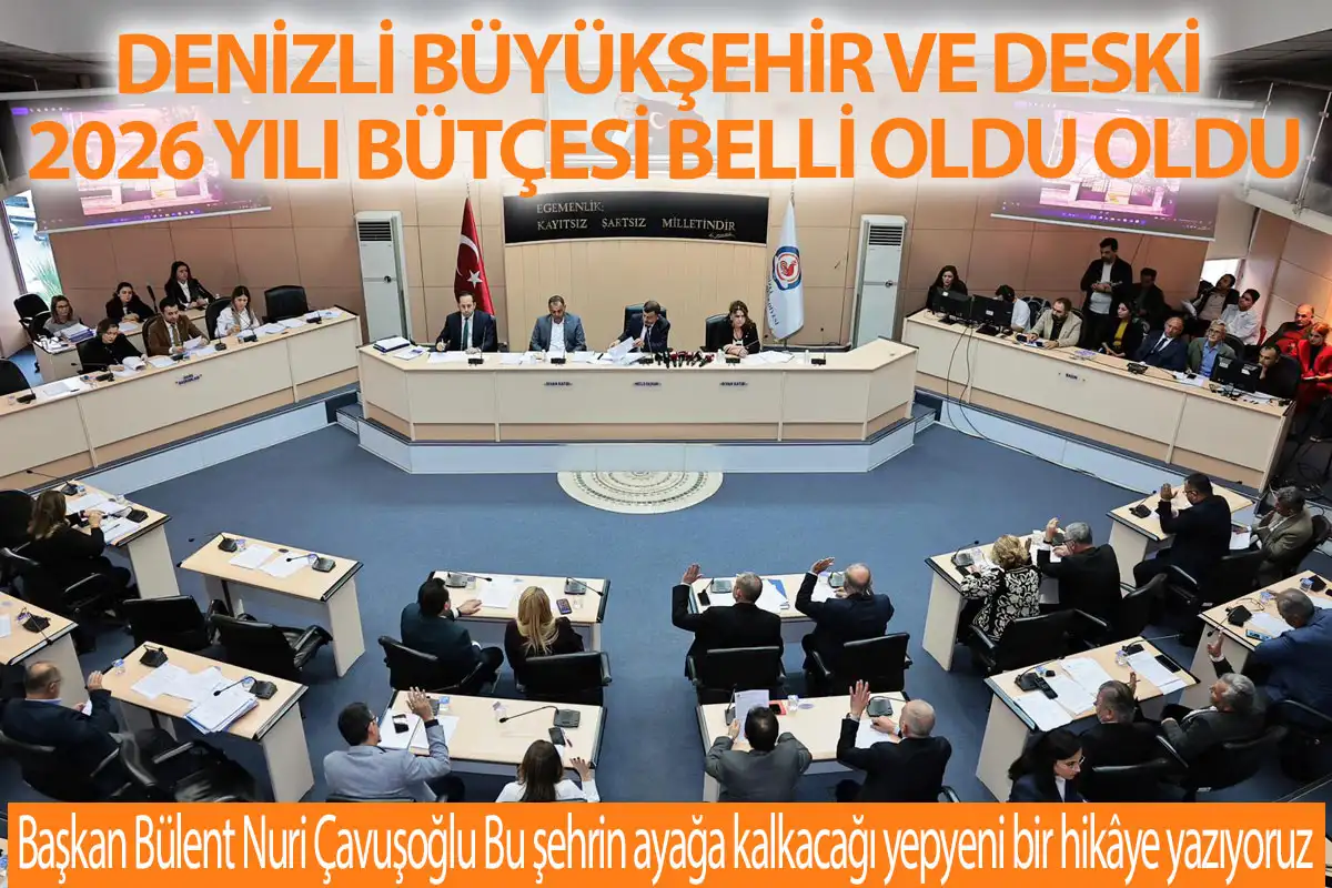 Denizli Büyükşehir ve DESKİ 2026 yılı bütçesi 20 milyar 100 milyon TL oldu