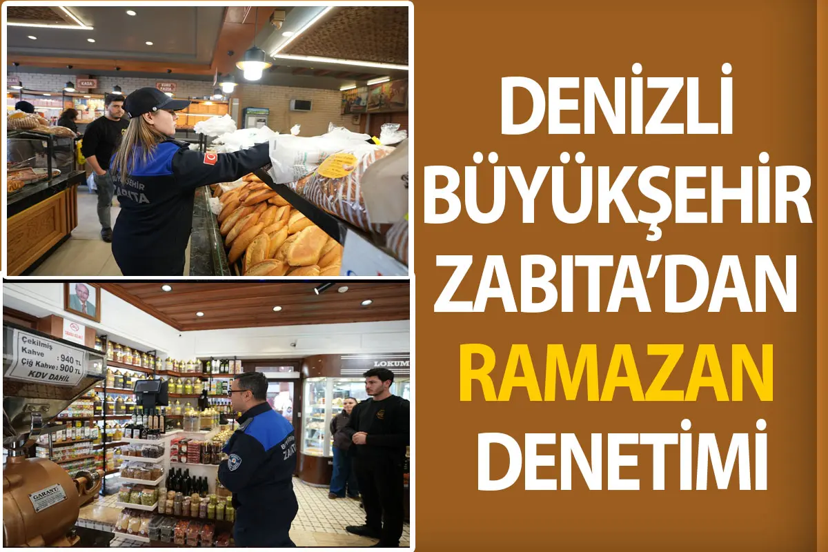 Denizli Büyükşehir Zabıta’dan Ramazan denetimi