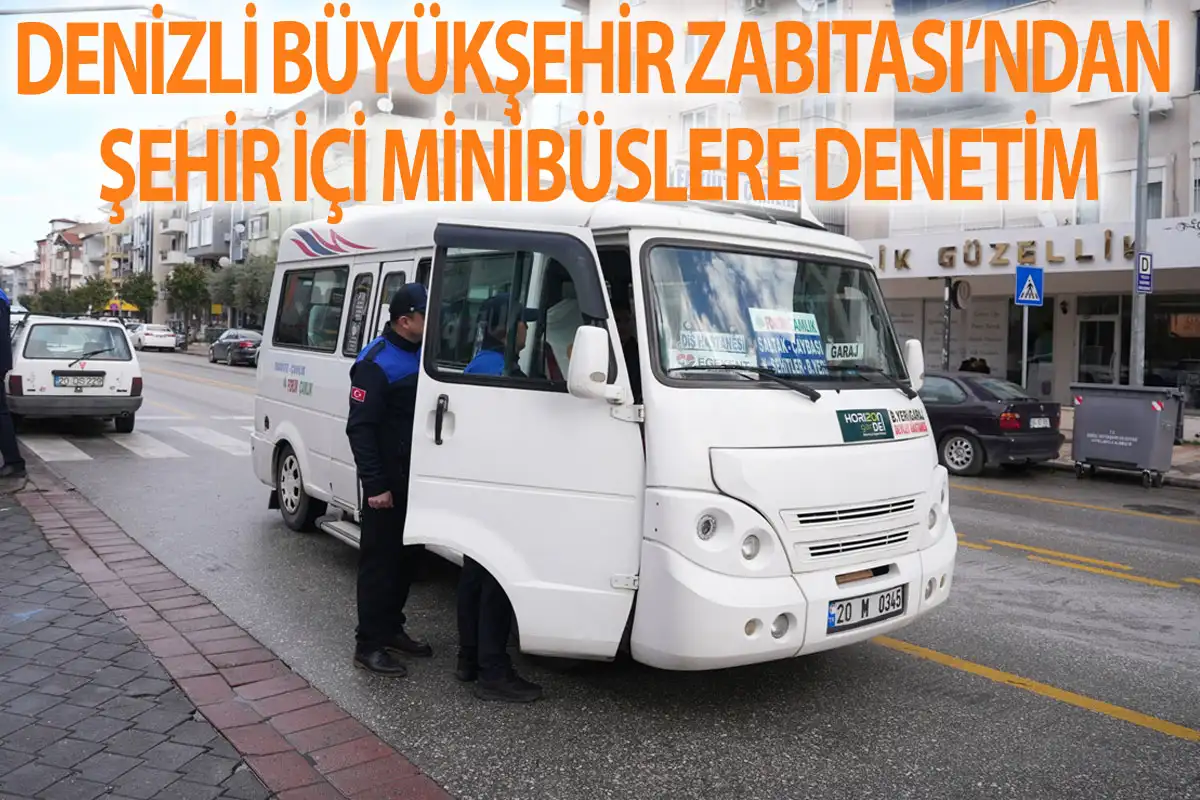 Denizli Büyükşehir Zabıtası’ndan şehir içi minibüslere denetim