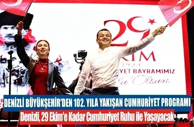 Denizli Büyükşehir'den 102. Yıla Yakışan Cumhuriyet Programı Denizli, 29 Ekim'e Kadar Cumhuriyet Ruhu ile Yaşayacak