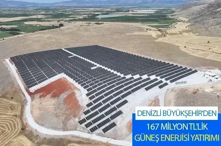 Denizli Büyükşehir'den 167 Milyon TL'lik Güneş Enerjisi Yatırımı