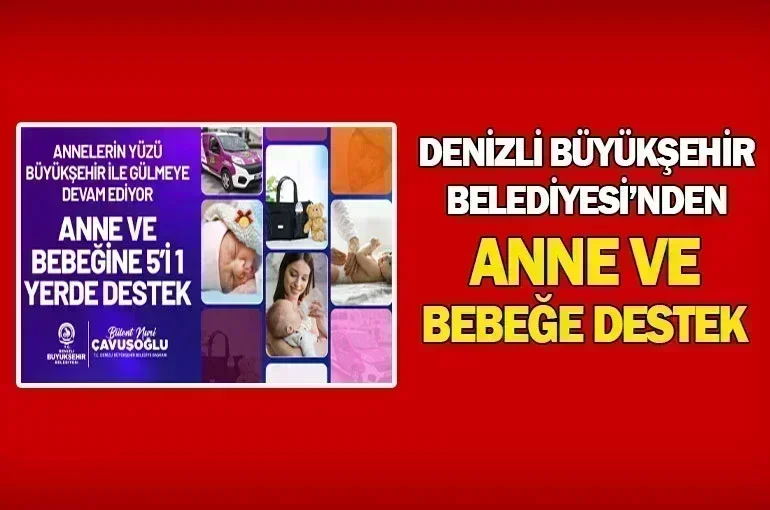 Denizli Büyükşehir'den Anne ve Bebeğe Destek