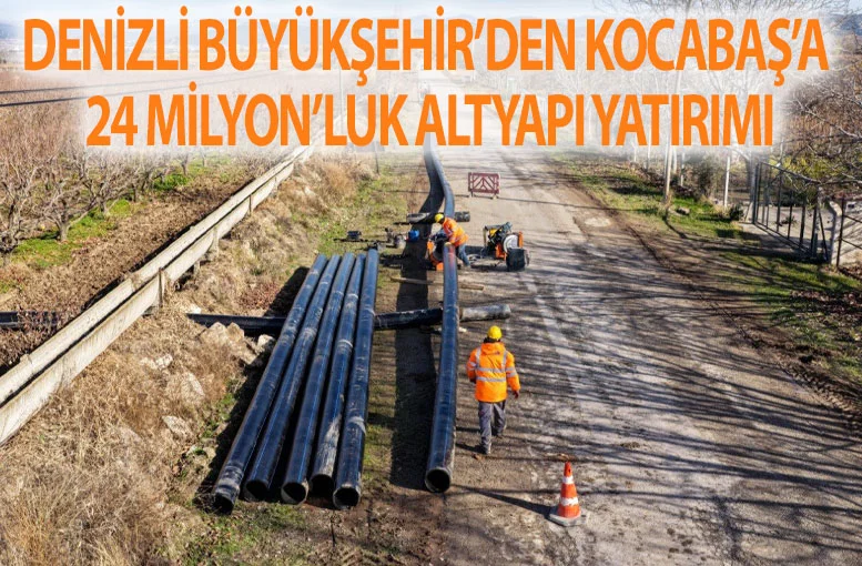 Denizli Büyükşehir’den Kocabaş’a altyapı yatırımı