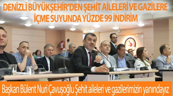 Denizli Büyükşehir’den şehit aileleri ve gazilere içme suyunda yüzde 99 indirim