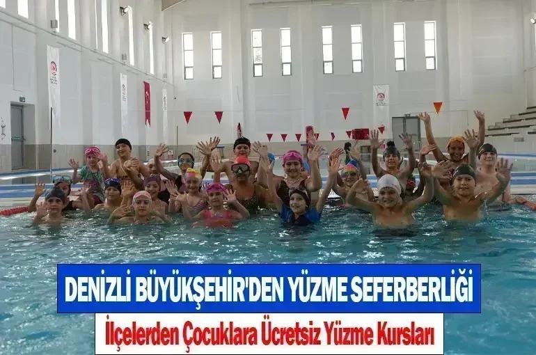 Denizli Büyükşehir'den Yüzme Seferberliği: İlçelerden Çocuklara Ücretsiz Yüzme Kursları