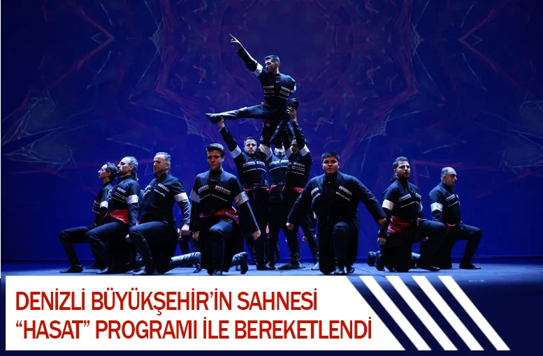 Denizli Büyükşehir’in sahnesi “Hasat” programı ile bereketlendi