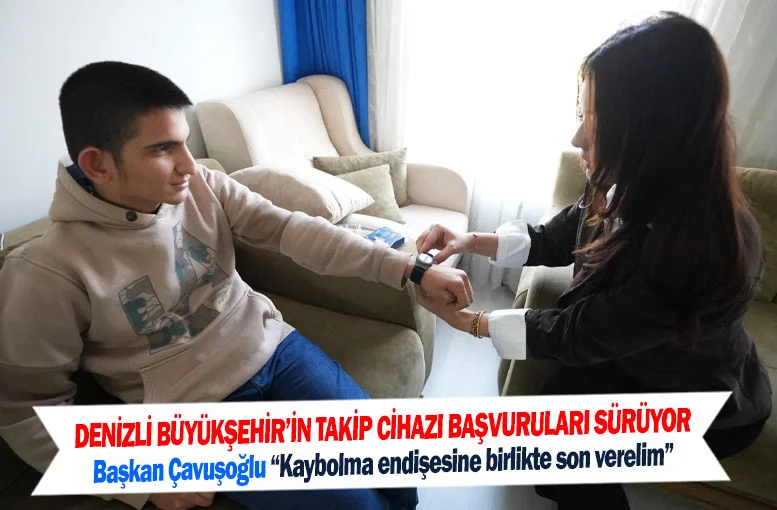 Denizli Büyükşehir’in takip cihazı başvuruları sürüyor
